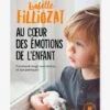 Au Cœur Des émotions De L'enfant - Filliozat MARABOUT Blanc - Hachette