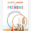 Le Petit Larousse Des Prénoms - LAROUSSE Blanc - Hachette