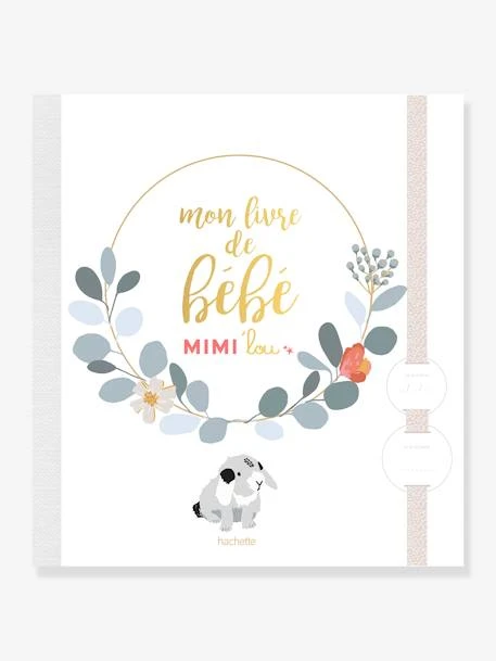 Livre De Naissance - Mon Livre De Bébé Mimi’lou HACHETTE PRATIQUE Blanc - Hachette 1 Livre De Naissance - Mon Livre De Bébé Mimi’lou HACHETTE PRATIQUE Blanc - Hachette